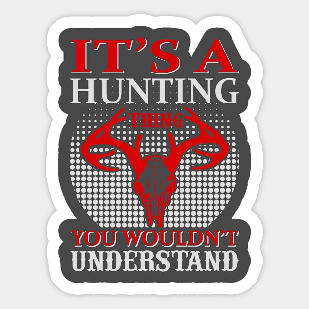 Its A Hunting Thing You Wouldnt Understand Sticker by LaarniGallery